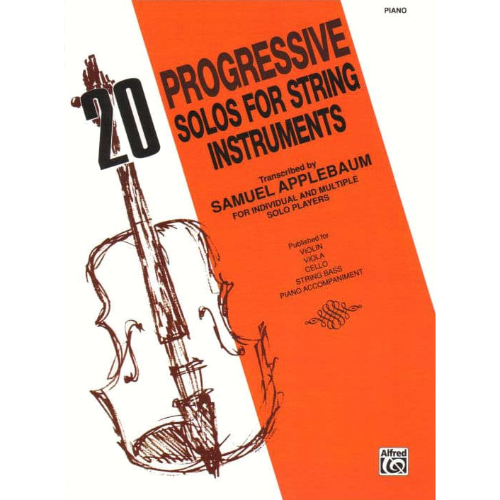 20 Progressive Solos for String Instruments – Piano Accompaniment - arranged by Samuel Applebaum - Alfred Publication
