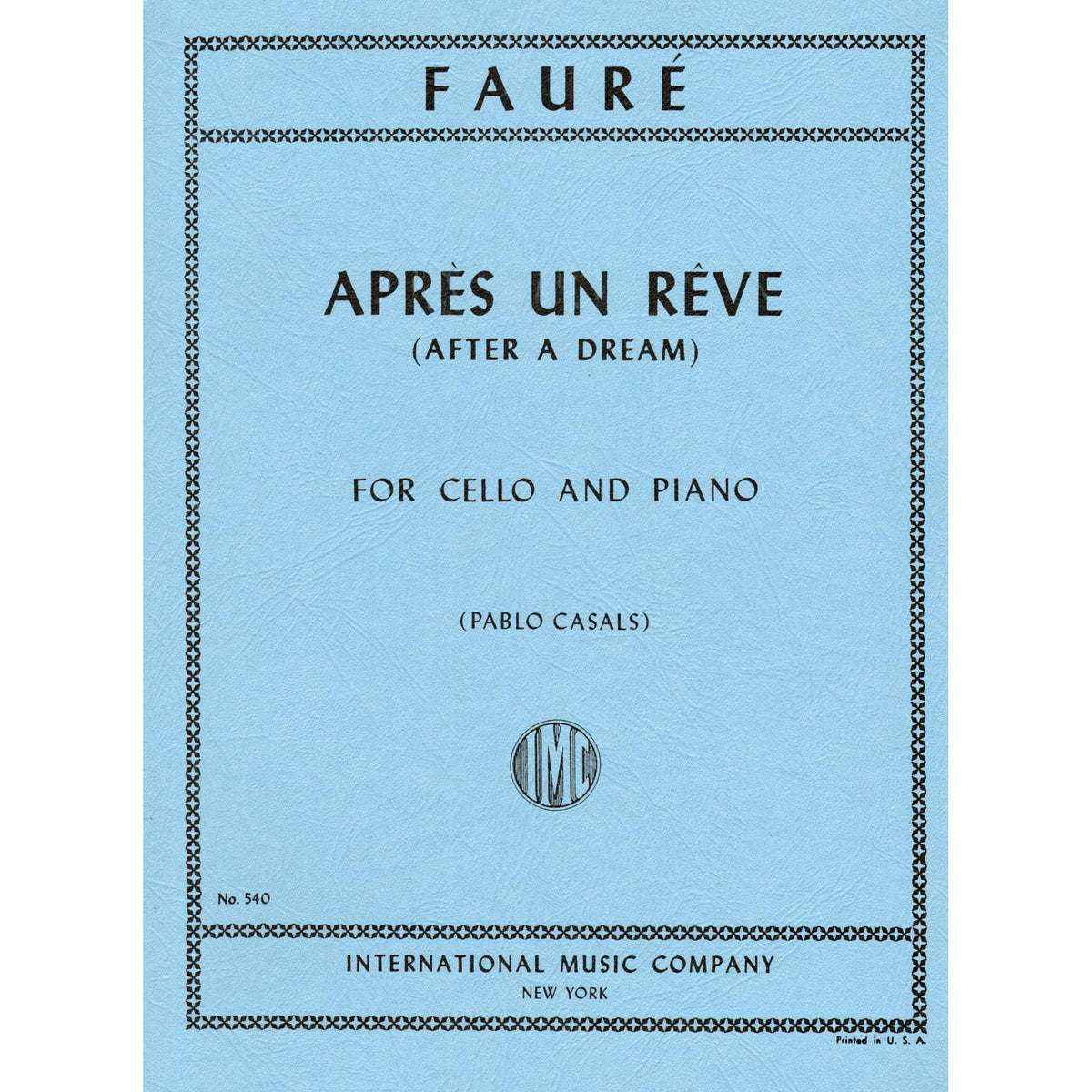 Fauré, Gabriel - Aprés un Rêve (After a Dream), Op 7, No 1 - Cello and Piano - edited by Pablo Casals - International Edition