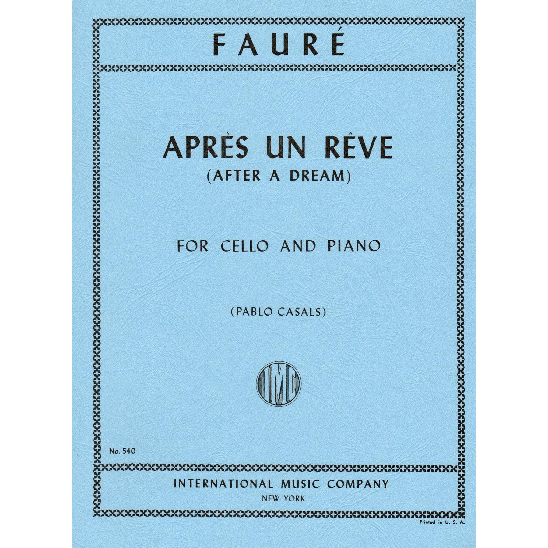 Fauré, Gabriel - Aprés un Rêve (After a Dream), Op 7, No 1 - Cello and Piano - edited by Pablo Casals - International Edition