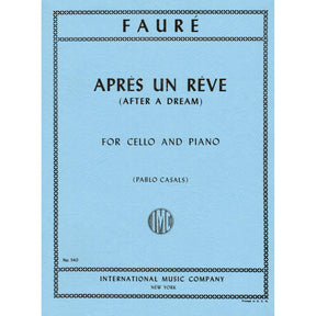 Fauré, Gabriel - Aprés un Rêve (After a Dream), Op 7, No 1 - Cello and Piano - edited by Pablo Casals - International Edition