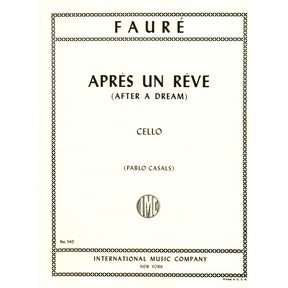 Fauré, Gabriel - Aprés un Rêve (After a Dream), Op 7, No 1 - Cello and Piano - edited by Pablo Casals - International Edition
