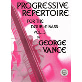 Progressive Repertoire for the Double Bass - Volume 3 Bass Book - by George Vance - Published by Carl Fischer
