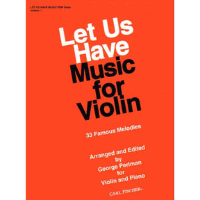 Perlman, George - Let Us Have Music for Violin, Volume 1 - Violin and Piano - arranged and edited by George Perlman - Carl Fischer