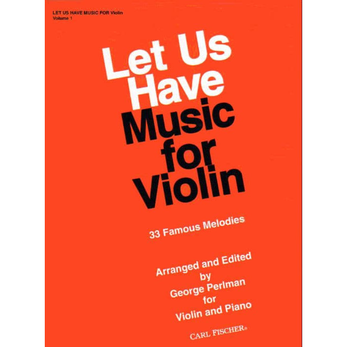 Perlman, George - Let Us Have Music for Violin, Volume 1 - Violin and Piano - arranged and edited by George Perlman - Carl Fischer