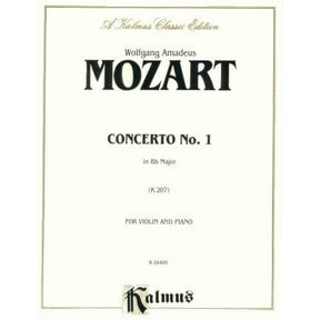 Mozart, WA - Concerto No 1 in B-flat Major, K 207 - Violin and Piano - Kalmus Edition