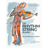 The Rhythm String Player: Strum Bowing in Action by Tracy Silverman