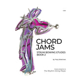 Chord Jams - Strum Bowing Etudes Book 2 for Cello by Tracy Silverman
