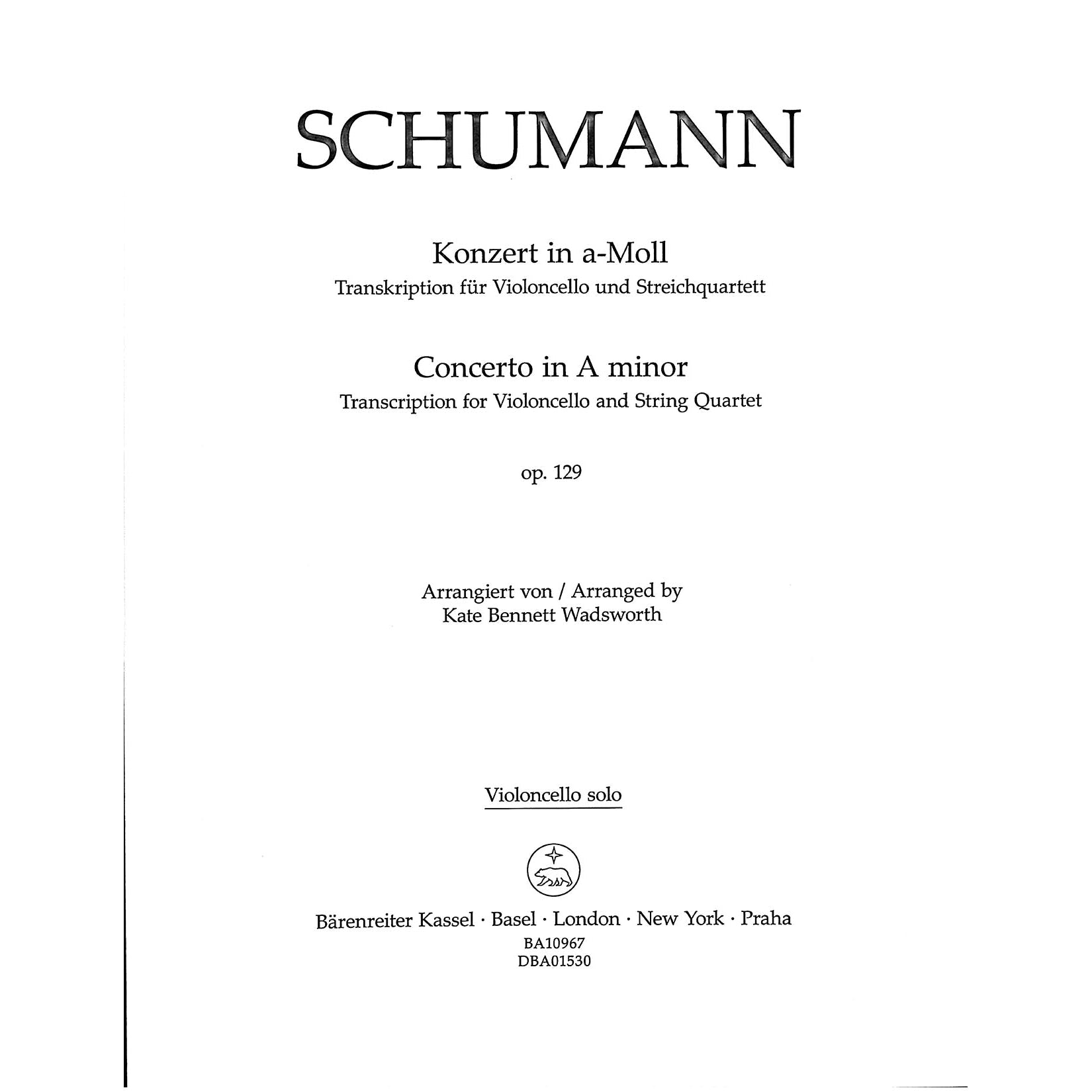 Schumann, Robert, trans. Wadsworth - Cello Concerto in a minor, op. 129 for Cello and String Quartet - Barenreiter Urtext