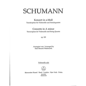 Schumann, Robert, trans. Wadsworth - Cello Concerto in a minor, op. 129 for Cello and String Quartet - Barenreiter Urtext