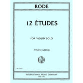 Rode, Pierre - 12 Etudes for Violin Solo - Edited by Grieve - International Music Company