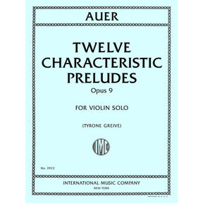 Auer, Leopold - Twelve Characteristic Preludes for Violin Solo, Op. 9 - Edited by Greive - International Music Co