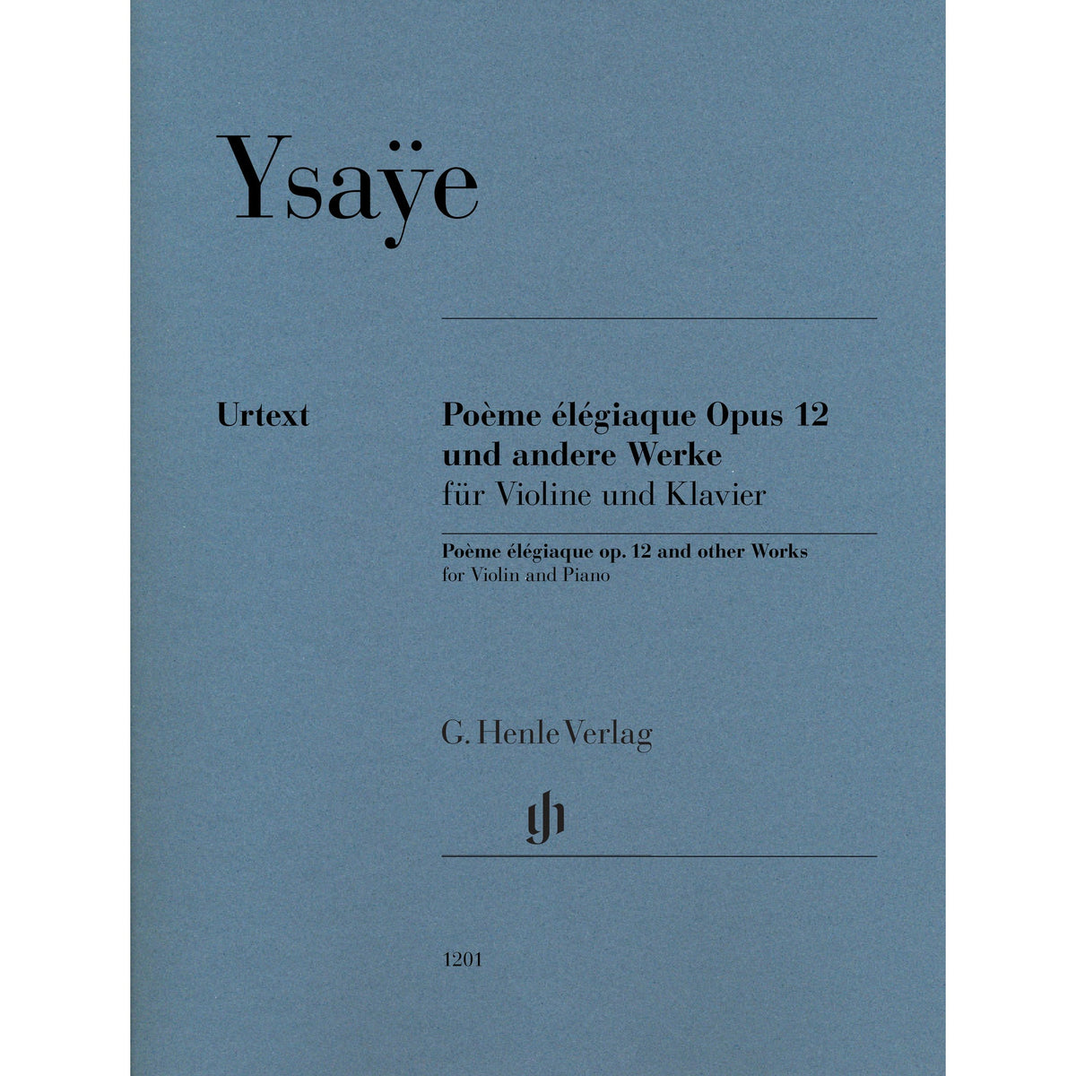 Ysaye, Eugene - Poeme elegiaque op. 12 and other Works for Violin and Piano - Edited by Iwazumi - G. Henle Verlag