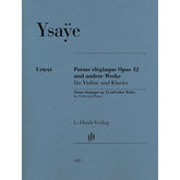 Ysaye, Eugene - Poeme elegiaque op. 12 and other Works for Violin and Piano - Edited by Iwazumi - G. Henle Verlag