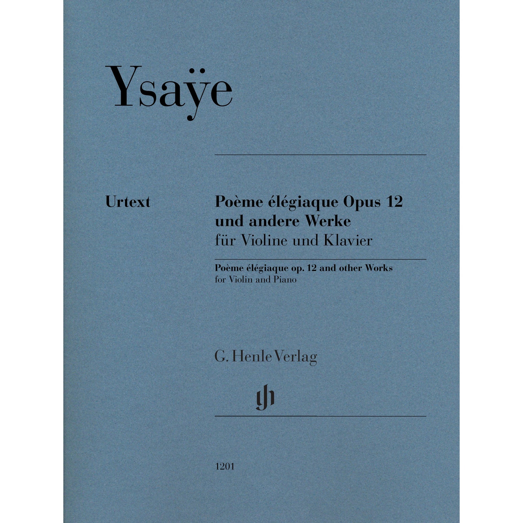 Ysaye, Eugene - Poeme elegiaque op. 12 and other Works for Violin and Piano - Edited by Iwazumi - G. Henle Verlag