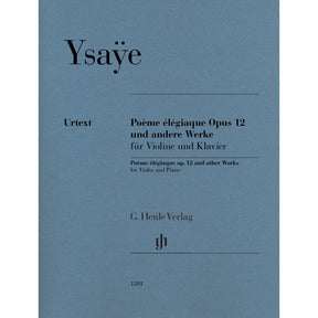 Ysaye, Eugene - Poeme elegiaque op. 12 and other Works for Violin and Piano - Edited by Iwazumi - G. Henle Verlag