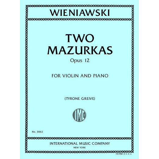 Wieniawski, Henri - Two Mazurkas Opus 12 - Violin and Piano - Edited by Greive - International Music Co.