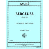 Faure, Gabriel - Berceuse Opus 16 - Violin and Piano - Edited by Zori - International Music Co.
