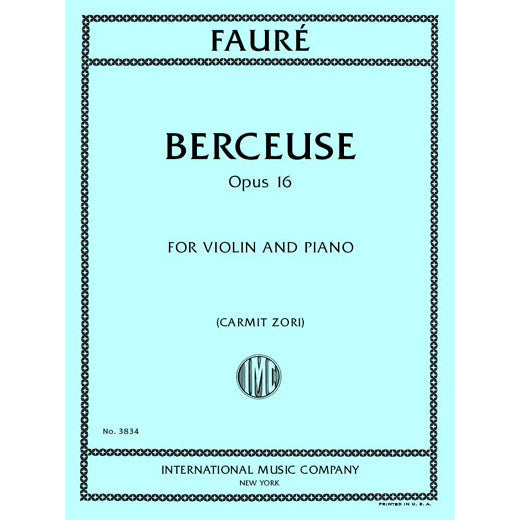 Faure, Gabriel - Berceuse Opus 16 - Violin and Piano - Edited by Zori - International Music Co.