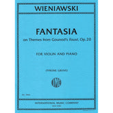Wieniawski, Henri - Fantasia on Themes from Gounod's Faust, Op. 20 - Violin and Piano - Edited by Greive - International Music Co.