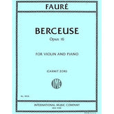 Faure, Gabriel - Berceuse, Op. 16 - Cello and Piano - Edited by Morganstern - International Music Co.