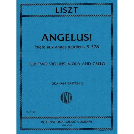 Liszt, Franz - Angelus! - Two Violins, Viola, and Cello - Edited by Bastable - International Music Co.