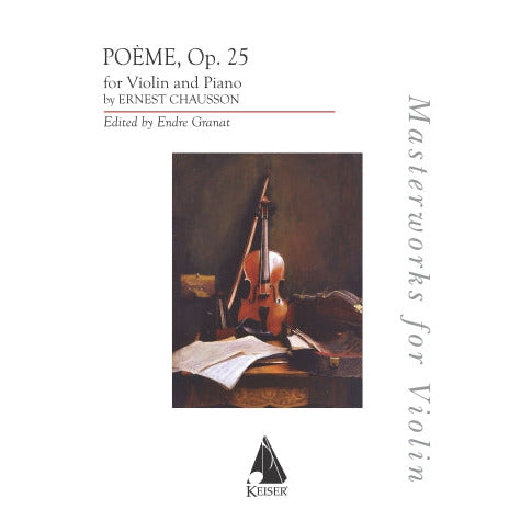 Chausson, Ernest - Poème Op. 25 - Violin and Piano - edited by Endre Granat - Lauren keiser Publishing