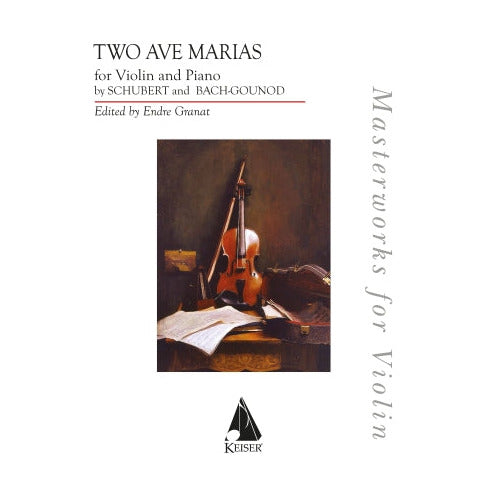 Schubert and Bach-Gounod - Two Ave Marias - Violin and Piano - edited by Endre Granat - Lauren Keiser Publishing