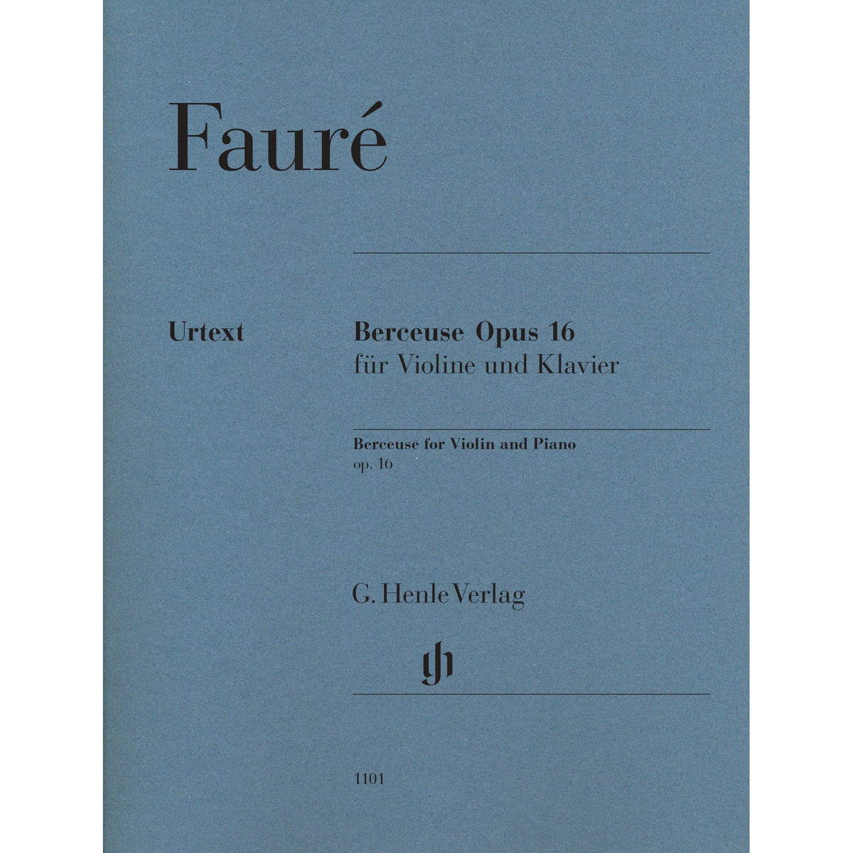 Fauré, Gabriel - Berceuse, Op. 16 - Violin and Piano - edited by Dominik Rahmer - G. Henle Verlag