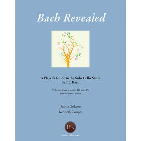 Bach Revealed: A Player’s Guide to the Solo Cello Suites Volume 2 for Cello