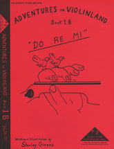 Givens, Shirley - Adventures in Violinland, Book 1B: "DO RE MI" - Arioso Press Publication