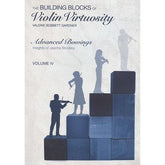 Building Blocks of Violin Virtuosity Volume 4: Advanced Bowings (Insights of Jascha Brodsky) - by Valerie Bobbett Gardner
