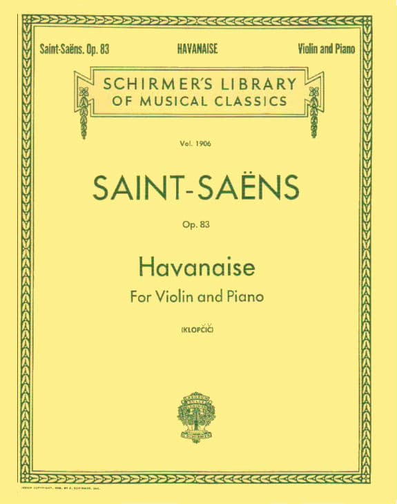 Saint-Saëns, Camille - Havanaise, Op 83 - Violin and Piano - edited by Rok Klop?i? - G Schirmer Edition