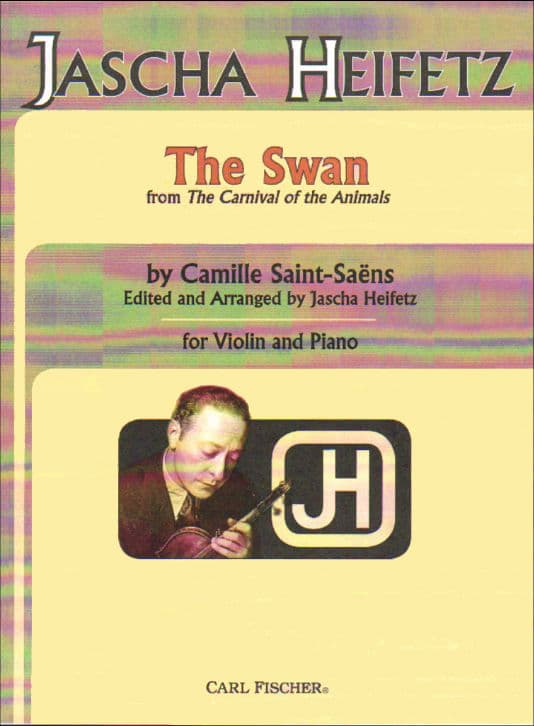 Saint-Saëns, Camille - The Swan (from "Carnival of the Animals") - Violin and Piano - arranged and edited by Jascha Heifetz - Carl Fischer Edition