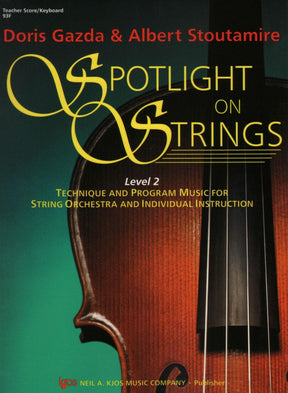 Spotlight On Strings, Level 2, Teacher/Keyboard By Doris Gazda Edited by Albert L Stoutamire Published by Neil A Kjos Music Company