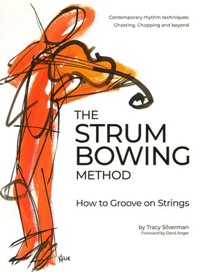 The Strum Bowing Method: How to Groove on Strings by Tracy Silverman