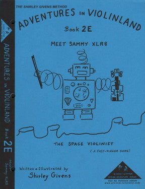 Givens, Shirley - Adventures in Violinland, Book 2E: "Meet Sammy XLR8 the Space Violinist" - Arioso Press Publication