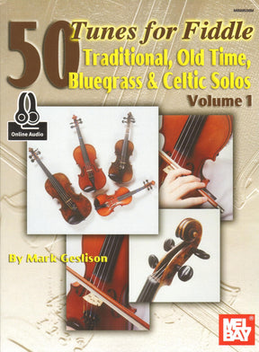 50 Tunes for Fiddle, Volume 1: Traditional, Old Time, Bluegrass and Celtic Solos - Violin solo with Online Audio - by Mark Geslison - Mel Bay Publications