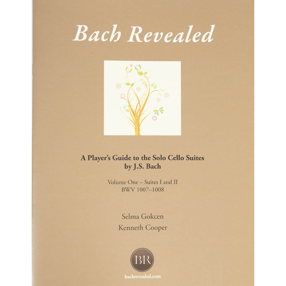 Bach Revealed: A Player’s Guide to the Solo Cello Suites Volume One for Cello