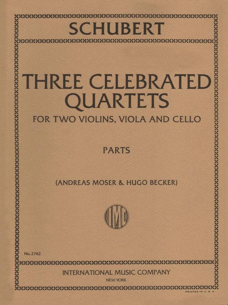 Schubert, Franz - Three Celebrated Quartets Edited by Moser-Becker Published by International Music Company
