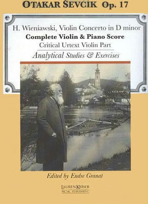 Sevcik, Otakar - Op 17 - H Wieniawski, Concerto in D Minor - Violin and Piano - Analytical Studies and Exercises - edited by Endre Granat - Lauren Keiser