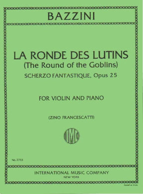 Bazzini, Antonio - La Ronde des Lutins, Op 25 (Dance of the Goblins) - edited by Zino Francescatti - International Music Company