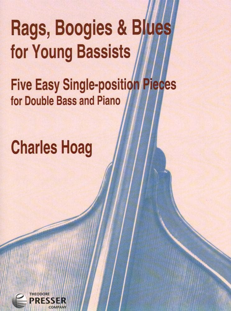 Hoag, Charles K - Rags, Boogies & Blues for Young Bassists: Five Easy Single-Position Pieces - Bass and Piano - Theodore Presser Co