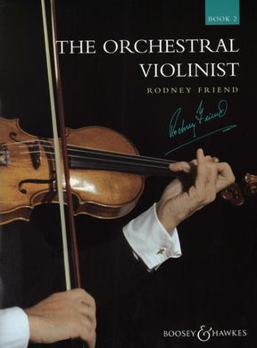 The Orchestral Violinist, Book 2  Edited by Rodney Friend Published by Boosey & Hawkes