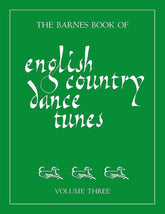 The Barnes Book of English Country Dance Tunes - Volume 3