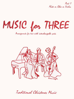 Music for Three: Traditional Christmas Music - Part 1: Violin, Oboe, or Flute - arranged by Daniel Kelley - Last Resort Music