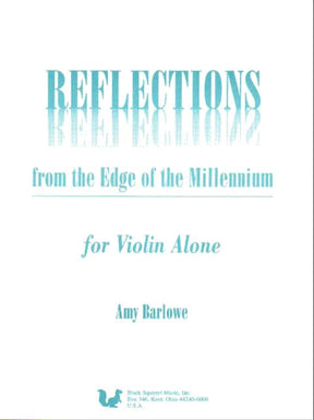 Barlowe, Amy - Reflections from the Edge of the Millenium for Solo Violin - Black Squirrel Publication