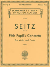 Seitz, Fritz (Friedrich) - Student's Concerto No 5 In D Major Op 22 For Violin and Piano Published by G Schirmer