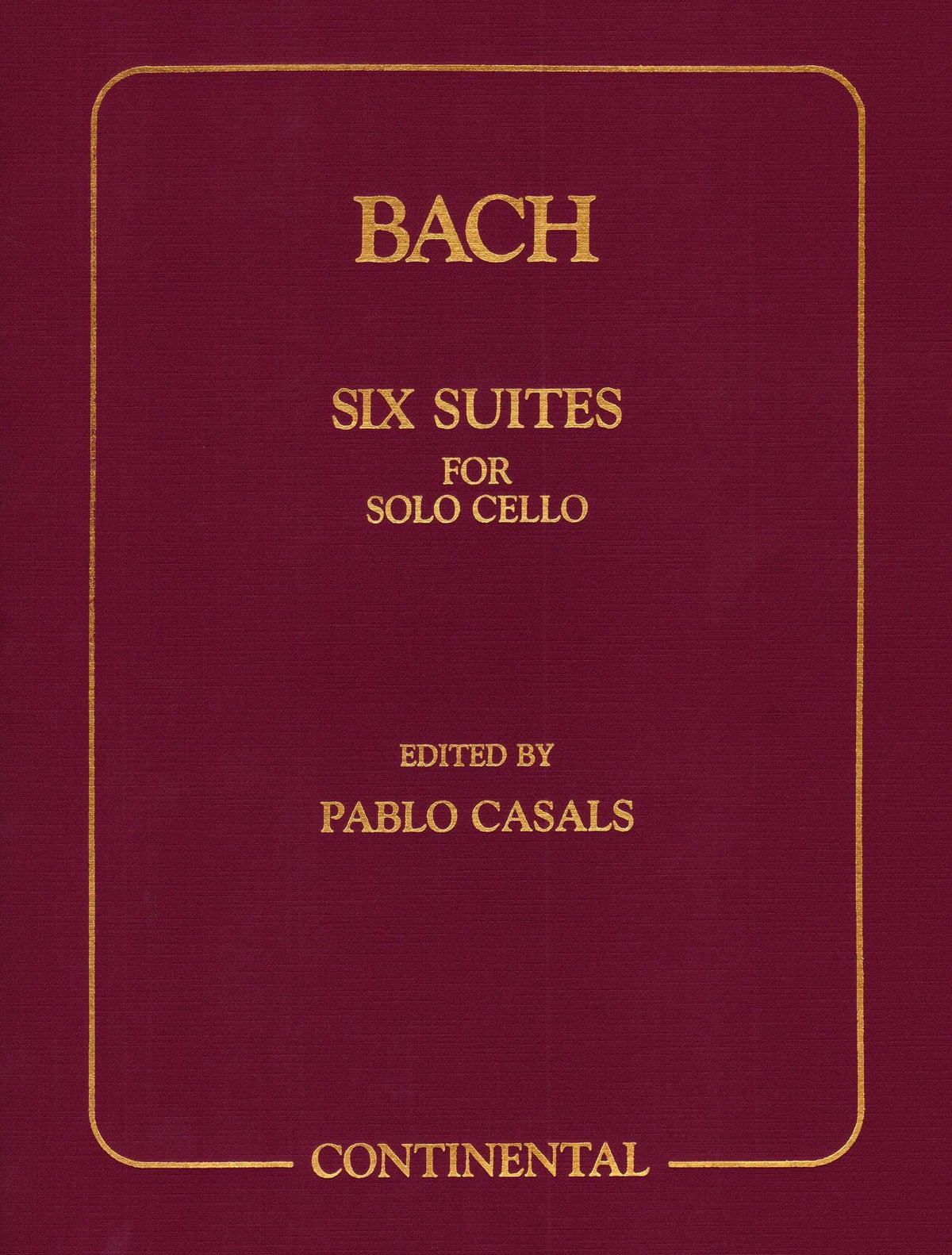 Bach, JS - 6 Cello Suites, BWV 1007-1012 - Edited by Pablo Casals - Continental Edition