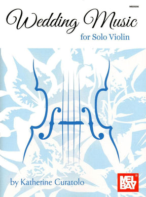 Curatolo, Katherine - Wedding Music for Solo Violin - Mel Bay