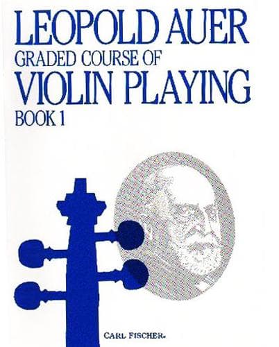 Auer, Leopold - Graded Course of Violin Playing - Book 1 for Violin - edited by Saenger - Fischer Edition
